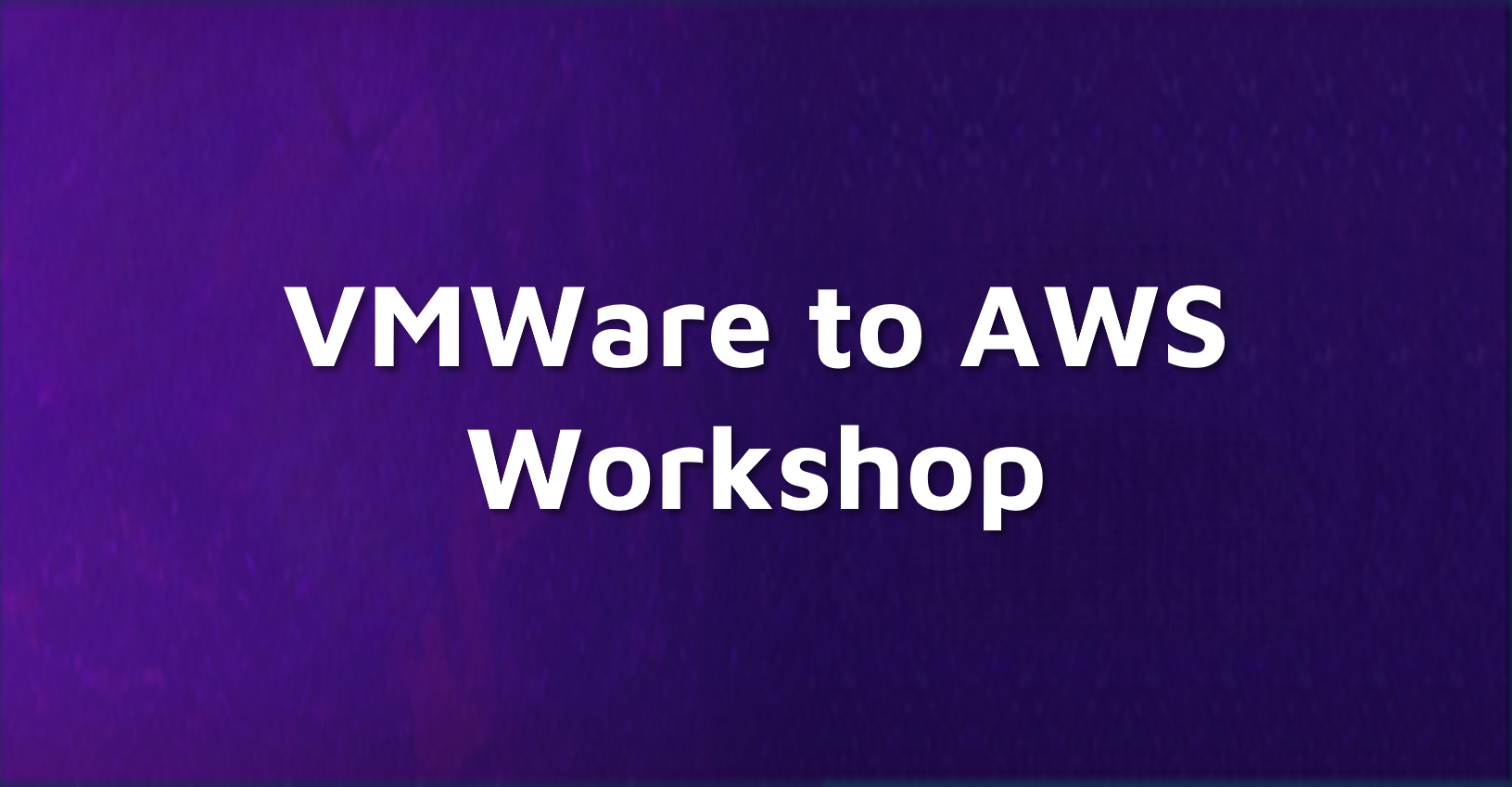 Vmware To AWS Workshop