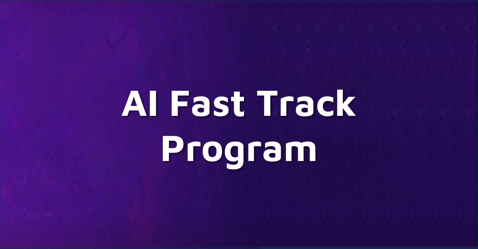 AI Fast Track Program
